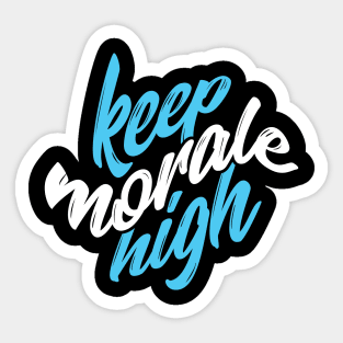 Keep morale high Quote Sticker